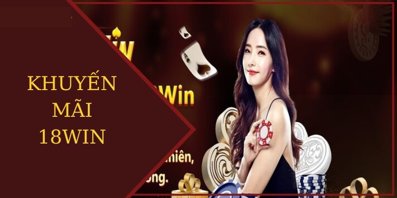 Khuyến mãi 18win là yếu tố thu hút nhiều người chơi tham gia